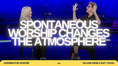 Spontaneous Worship Changes the Atmosphere - A conversation with Suzy Yaraei