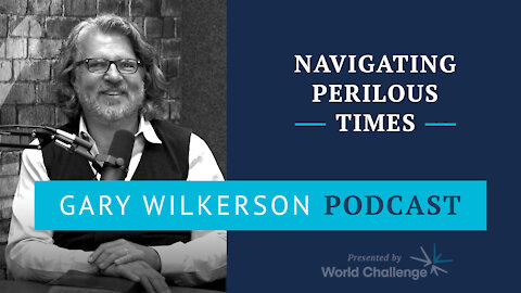 How to Navigate These Perilous Times - Gary Wilkerson Podcast (w/ Pastor Tim Dilena) - 142