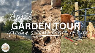 Growing Three Years Worth of Food in 1 Year | April Garden Tour 2023