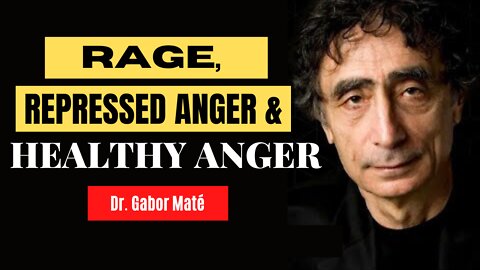 Dr. Gabor Maté Clearly Explains Dealing With RAGE and ANGER