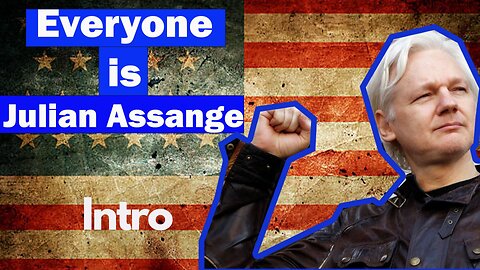 Everyone is Julian Assange (Intro)