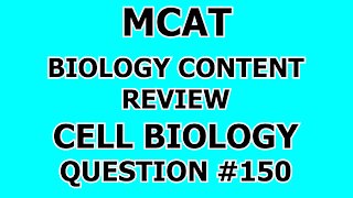 MCAT Biology Content Review Cell Biology Question #150