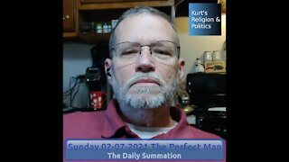 20210207 The Perfect Man - The Daily Summation