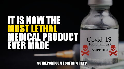 "IT IS NOW THE MOST LETHAL MEDICAL PRODUCT EVER MADE."