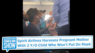 Spirit Airlines Harasses Pregnant Mother With 2 Y/O Child Who Won't Put On Mask