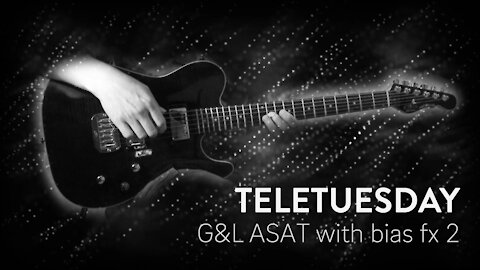 Teletuesday with G&L ASAT and Bias FX 2