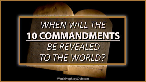 When will the Ten Commandments be Revealed to the World? 11/16/2021