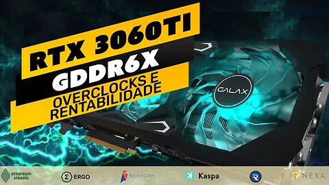 ⛏️🤑 NVIDIA RTX 3060TI GRRD6X - RENTABILIDADE E OVERCLOCKS | ETC | ERG | RVN | KAS | RXD | NEXA