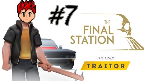 The Final Station: The Only Traitor DLC #7 - The Final Assassin?