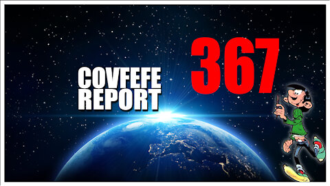 Covfefe Report 367. Next week - Bigger, The shot heard around the world
