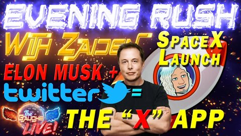 It's RUSH HOUR on THE GAUCHE! ELON MUSK to BUY TWITTER and SPACEX LAUNCH