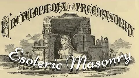 Esoteric Masonry: Encyclopedia of Freemasonry By Albert G. Mackey