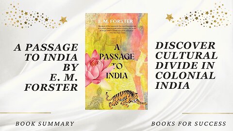 A Passage to India: Discover Cultural Divide in Colonial India by E. M. Forster. Book Summary