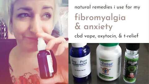 Natural Remedies I Use for Fibromyalgia & Anxiety Relief