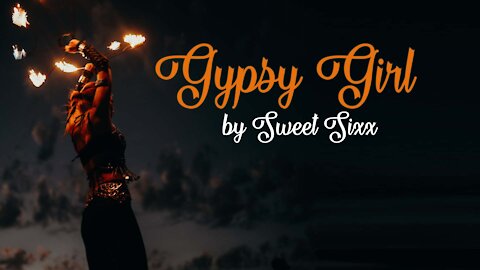 Gypsy Girl by Sweet Sixx