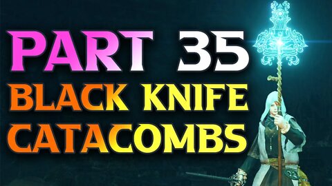 Part 35 - Black Knife Catacombs Walkthrough - Elden Ring Astrologer Guide