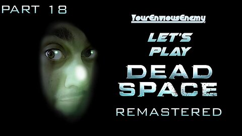 🔴Let's Play The Dead Space Remake! (Part 17)