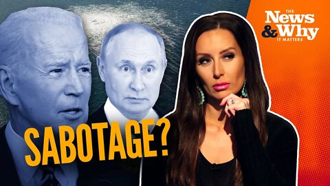 Is the UNITED STATES Behind the Nord Stream Leaks? | The News & Why It Matters | 9/28/22