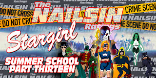 The Nailsin Ratings: Stargirl - Summer School Part Thirteen