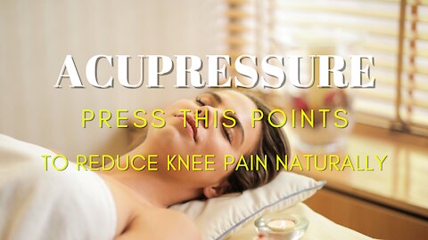 Press These Points to Reduce Knee Pain Naturally Acupressure Relaxation Soothing Spa