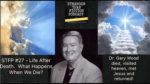 STFP #27 - Man Died, Went to Heaven, Met Jesus and Returned to tell about it. Life after death!