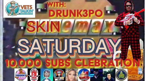 10K Subs Celebration! | W/Drunk3po, Xwing & Hollywood Scholar | Skinemax Saturday #31