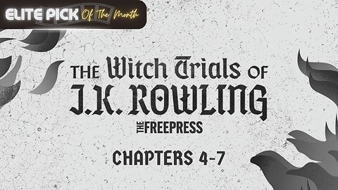 The Witch Trials of J.K. Rowling | Chapters 4-7 | ELITE PICK of the Month