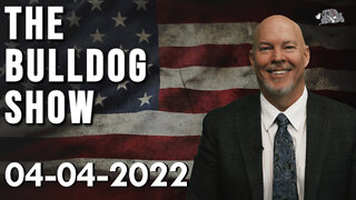 The Bulldog Show | April 4, 2022