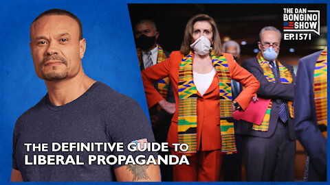 Ep. 1571 The Definitive Guide To Liberal Propaganda - The Dan Bongino Show