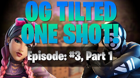 OG TILTED ONE SHOT! Episode: #3 Part 1