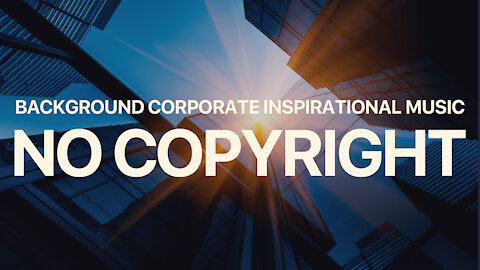 Corporate Background Music (Royalty Free Music 2021) / NO Copyright Corporate Music - FREE Download Link