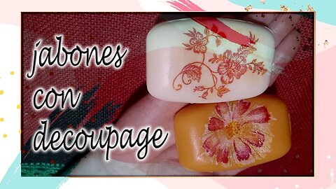 Hacer Jabones con decoupage