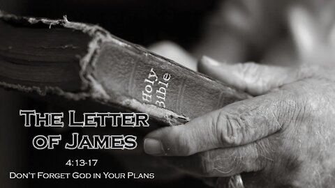 The Letter of James_13 - Don't Forget God in Your Plans