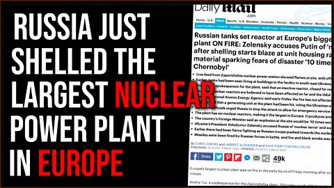 Russian Troops Just SHELLED The Largest Nuclear Plant In Europe, Trading Fire With Ukrainians