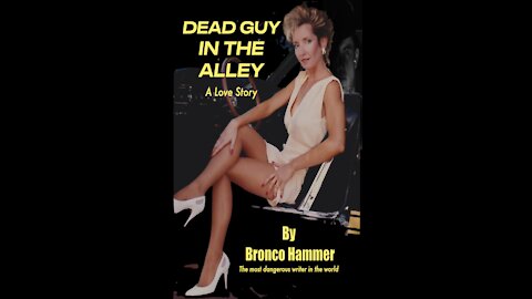 Dead Guy in the Alley - A Love Story by Bronco Hammer