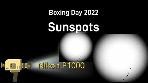 Boxing Day 2022 Sunspots with Nikon P1000 and Solar Filter