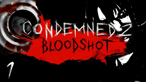 Condemned 2: Bloodshot ○ Back to the Grind [1]