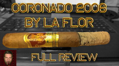 Coronado 2006 by La Flor (Full Review) - Should I Smoke This