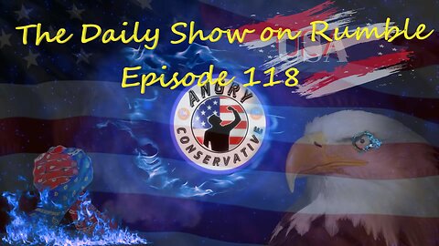 The Daily Show with the Angry Conservative - Episode 118