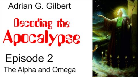 Decoding the Apocalypse: Episode 2 'The Alpha and Omega'