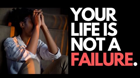 YOUR LIFE IS NOT A FAILURE WATCH THIS IF YOU FEEL LIKE A FAILURE (EPISODE 1 MOTIVATIONAL MONDAYS)