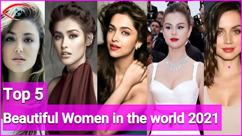 Top 5 Most Beautiful Women in the world 2021