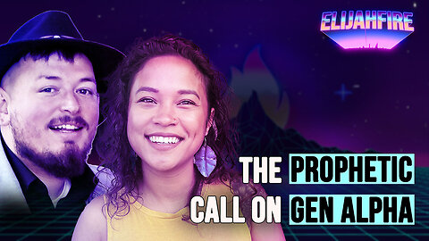 THE PROPHETIC CALL ON GEN ALPHA ElijahFire: Ep. 377 – VINNY & JACKIE HARRIS