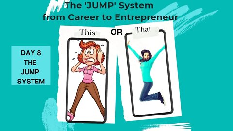 The 'JUMP' from Career to Entrepreneur-The JUMP System