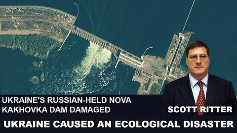 Ukraine Cause an Ecological Disaster | Scott Ritter | Ukraine War | Russia Energy War