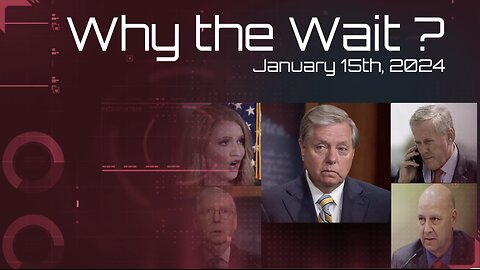 Why the Wait ? - January 15th - 2024