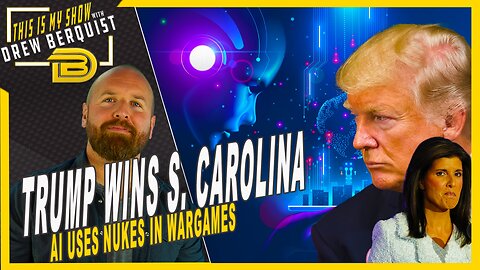 Trump Wins South Carolina, Nikki Stays In | AI Escalates to Using Nukes in War Games | Ep 690