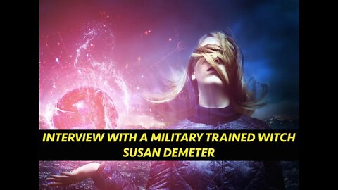 Interview with Military Trained Witch, Susan Demeter