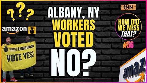 Albany, NY Amazon Workers Vote 2-1 AGAINST Unionizing | a How Did We Miss That #56 clip