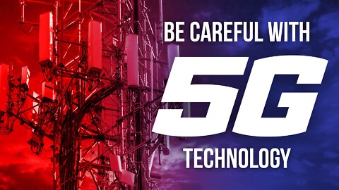 Be Careful With 5G Technology!